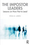The Impostor Leaders : Lessons on How Not to Lead