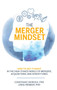 The Merger Mindset : How to Get It Right in the High-Stakes World of Mergers, Acquisitions, and Divestitures