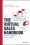 The Virtual Sales Handbook : A Hands-on Approach to Engaging Customers