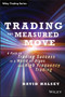 Trading the Measured Move : A Path to Trading Success in a World of Algos and High Frequency Trading