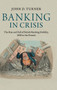 Banking in Crisis : The Rise and Fall of British Banking Stability, 1800 to the Present