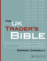 The UK Trader's Bible : The Complete Guide to Trading the UK Stock Market