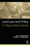 Land Law and Policy in Papua New Guinea