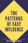 Effective Communication : The Patterns of Easy Influence: Master business communication, professional communication, and influence, the psychology of persuasion. Achieve sales leadership and success. : 7