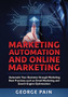 Marketing Automation and Online Marketing : Automate Your Business through Marketing Best Practices such as Email Marketing and Search Engine Optimization
