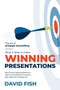 What It Takes to Create Winning Presentations : Why being a good presenter is often not enough and why the best ideas don't always win