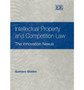 Intellectual Property and Competition Law : The Innovation Nexus