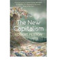 The New Capitalism : How and Why the Economic World Has Changed Forever - and How it Affects Us All