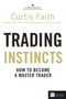 Trading Instincts : How to become a master trader