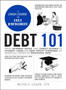 Debt 101 : From Interest Rates and Credit Scores to Student Loans and Debt Payoff Strategies, an Essential Primer on Managing Debt