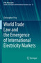 World Trade Law and the Emergence of International Electricity Markets : 25