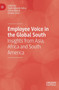 Employee Voice in the Global South : Insights from Asia, Africa and South America