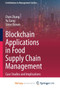 Blockchain Applications in Food Supply Chain Management : Case Studies and Implications