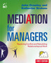 Mediation for Managers : Resolving Conflict and Rebuilding Relationships at Work