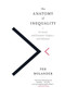 The Anatomy Of Inequality : Its Social and Economic Origins - and Solutions
