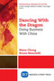 Dancing With The Dragon : Doing Business With China
