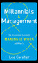 Millennials & Management : The Essential Guide to Making it Work at Work