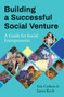 Building a Successful Social Venture : A Guide for Social Entrepreneurs