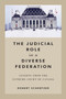 The Judicial Role in a Diverse Federation : Lessons from the Supreme Court of Canada