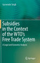 Subsidies in the Context of the WTO's Free Trade System : A Legal and Economic Analysis