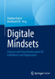 Digitale Mindsets : Chancen und Herausforderungen fur Individuum und Organisation