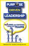 Purpose Driven Leadership : Building and Fostering Effective Teams