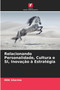 Relacionando Personalidade, Cultura e SI, Inovacao a Estrategia