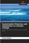 Sustainable fisheries and adaptation to climate change