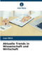 Aktuelle Trends in Wissenschaft und Wirtschaft
