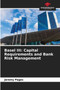 Basel III : Capital Requirements and Bank Risk Management