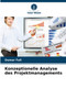 Konzeptionelle Analyse des Projektmanagements