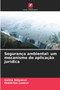 Seguranca ambiental : um mecanismo de aplicacao juridica
