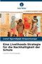 Eine Livelihoods-Strategie fur die Nachhaltigkeit der Schule