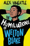 The Humiliations of Welton Blake