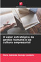O valor estrategico da gestao humana e da cultura empresarial