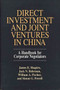 Direct Investment and Joint Ventures in China : A Handbook for Corporate Negotiators