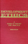 Development Ethics : A Guide to Theory and Practice