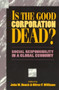 Is the Good Corporation Dead? : Social Responsibility in a Global Economy