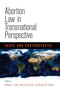 Abortion Law in Transnational Perspective : Cases and Controversies