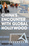 China's Encounter with Global Hollywood : Cultural Policy and the Film Industry, 1994-2013