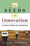 The Seeds of Innovation : Cultivating the Synergy That Fosters New Ideas