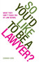 So You'd Like to be a Lawyer? : What They Don't Teach You at Law School