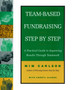 Team-Based Fundraising Step by Step : A Practical Guide to Improving Results Through Teamwork