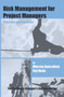 Risk Management for Project Managers : Concepts and Practices