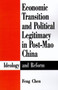Economic Transition and Political Legitimacy in Post-Mao China : Ideology and Reform