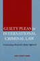 Guilty Pleas in International Criminal Law : Constructing a Restorative Justice Approach