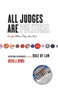 All Judges Are Political-Except When They Are Not : Acceptable Hypocrisies and the Rule of Law