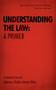 Understanding the Law : A Primer: A Primer on the Law