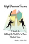 High-Powered Teams : A Guide to Getting the Most Out of Your Student Team