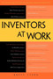Inventors at Work : The Minds and Motivation Behind Modern Inventions